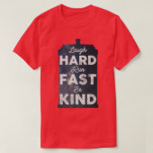 Laugh Hard Run Fast Be Kind T-Shirt (Design vorne)