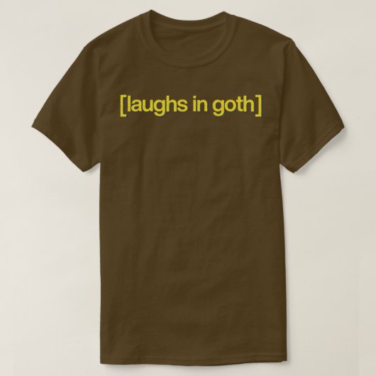 Laughs in Goth T-Shirt (Design vorne)