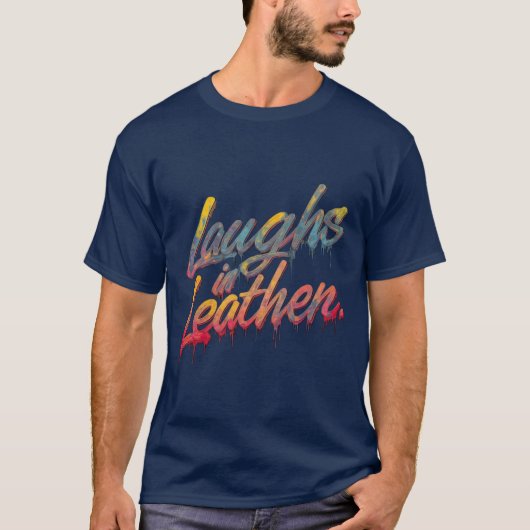 Laughs in Leather T-Shirt (Vorderseite)