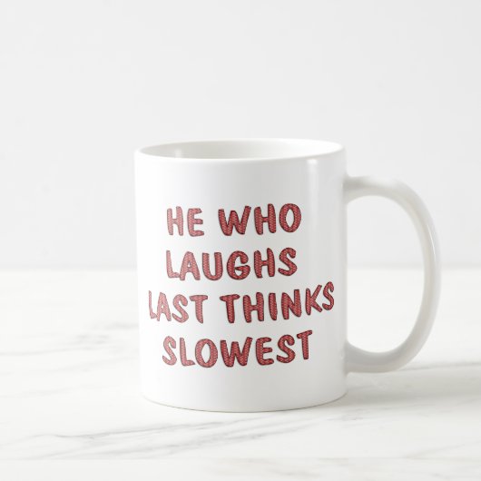 Laughs Last Kaffeetasse (Rechts)