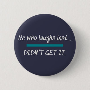 Laughs Letzte hat es nicht geschafft Funny Novelty Button