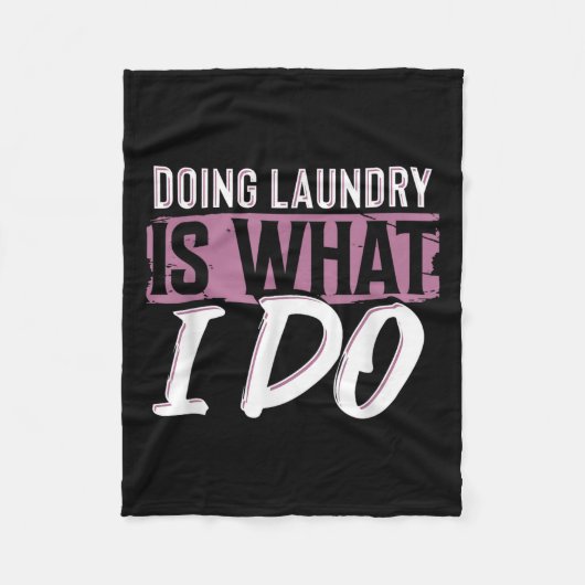Laundry Is What I Do Funny Cleaning Life Quote  Fleecedecke (Vorderseite)