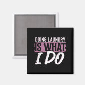 Laundry Is What I Do Funny Cleaning Life Quote Magnet (Vorderseite/Rückseite)