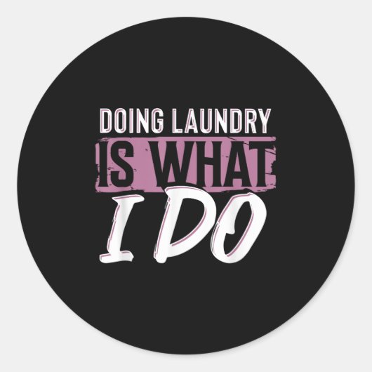 Laundry Is What I Do Funny Cleaning Life Quote Runder Aufkleber (Vorderseite)