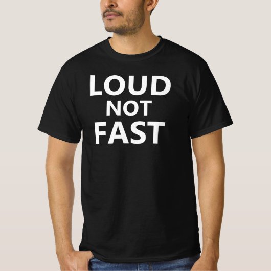 Laut Nicht Schnell T-Shirt (Vorderseite)