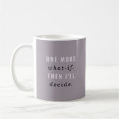 Lavendelgraue Tasse "One More What-If" (Links)