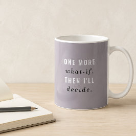 Lavendelgraue Tasse "One More What-If"