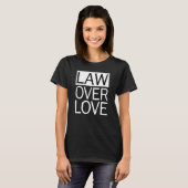 Law Over Love  Law School Student T-Shirt (Vorne ganz)