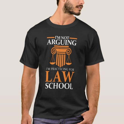 Law Student I'm Not Arguing I'm Practicing For Law T-Shirt (Vorderseite)