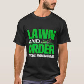 Lawn And Order Special Mowing Unit - Lawn Mower Ga T-Shirt (Vorderseite)