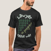 Lawyer In Progress Please Wait T-Shirt (Vorderseite)