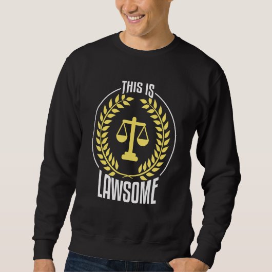 Lawyer Student Law School Clerk This Is Lawsome Sweatshirt (Vorderseite)