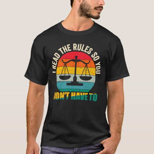 Lawyers Saying I Read The Rules So You Don't Have  T-Shirt (Vorderseite)