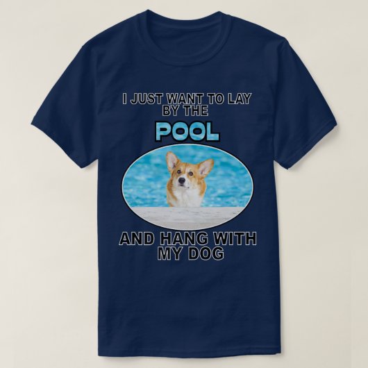 Lay By Pool & Hang W Corgi692 T-Shirt (Design vorne)