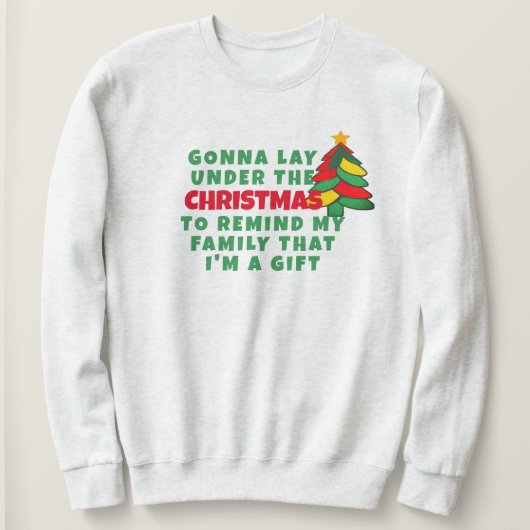 Lay unter Weihnachtsbaum nicht hässlich Weihnachte Sweatshirt (Design vorne)