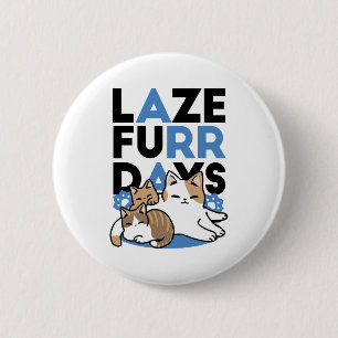 Laze Furdays - Niedliche Lazy Cats Design Button