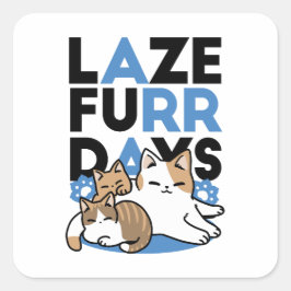 Laze Furdays - Niedliche Lazy Cats Design Quadratischer Aufkleber
