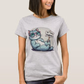 Lazy Cat heute nicht lustig entspannt Kitty T-Shir T-Shirt (Vorderseite)