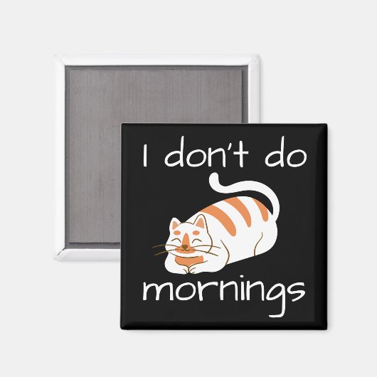 Lazy Cat I Don't Do Mornings Magnet (Vorderseite/Rückseite)