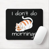 Lazy Cat I Don't Do Mornings Mousepad (Mit Mouse)
