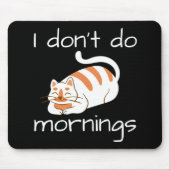 Lazy Cat I Don't Do Mornings Mousepad (Vorne)