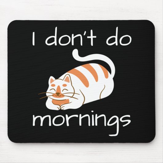 Lazy Cat I Don't Do Mornings Mousepad (Vorne)