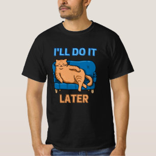 Lazy Cat Ich mache es später Niedliche Katze T-Shirt