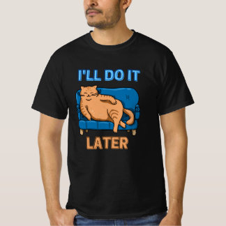 Lazy Cat Ich mache es später Niedliche Katze T-Shirt
