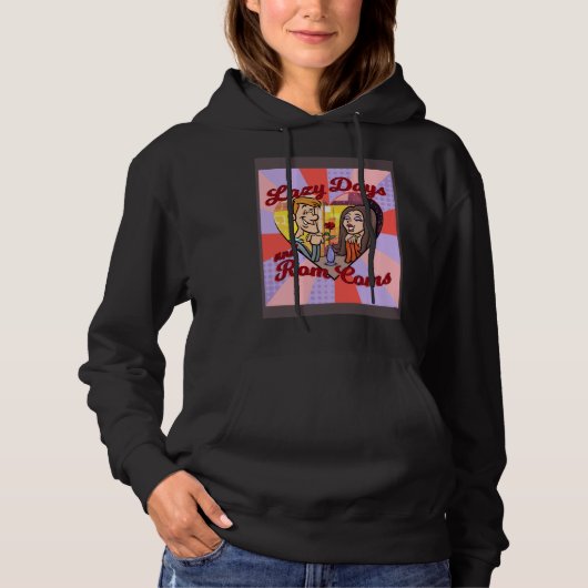 LAZY DAYS AND ROM COMS HOODIE (Vorderseite)