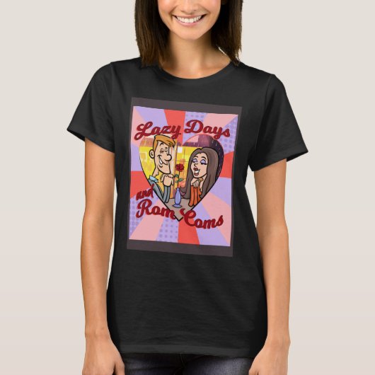 LAZY DAYS AND ROM COMS T-Shirt (Vorderseite)
