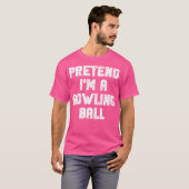 Lazy Easy, so zu tun, als wäre ich ein Bowling Bal T-Shirt (Vorne ganz)