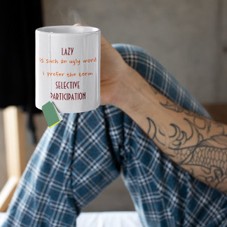 Lazy Ein hässliches Wort ich bevorzuge den Begriff Tasse