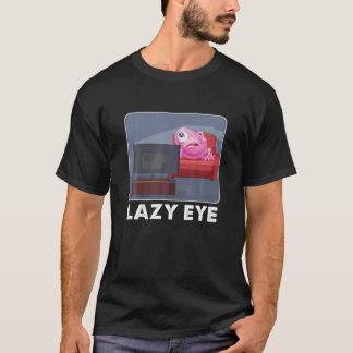 Lazy Eye Sitzen Bleibe Zuhause Fernsehen T-Shirt