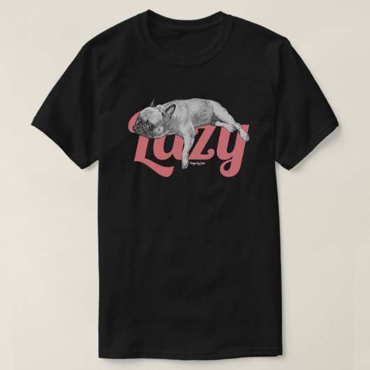 Lazy Frenchie T-Shirt (Design vorne)