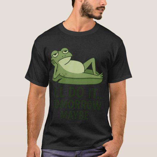 Lazy Frog Quote – I'll Do It Tomorrow Maybe | Funn T-Shirt (Vorderseite)