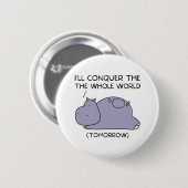 Lazy Funny Hippo werde ich die ganze Welt erobern Button (Vorne & Hinten)