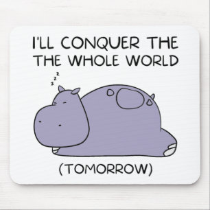Lazy Funny Hippo werde ich die ganze Welt erobern Mousepad
