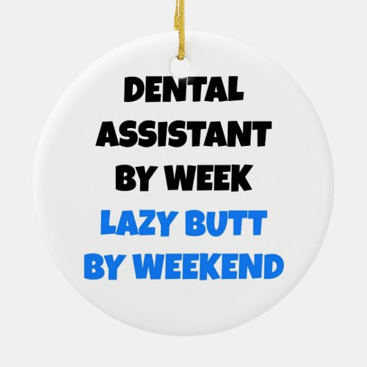 Lazy Hintern Dental Assistant Keramik Ornament (Hinten)