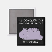 Lazy Hippo Ich erobere die Welt morgen Magnet (Vorderseite/Rückseite)