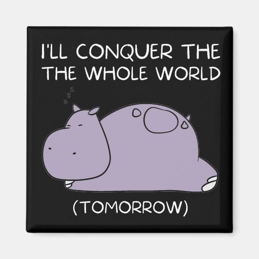 Lazy Hippo Ich erobere die Welt morgen Magnet (Vorne)