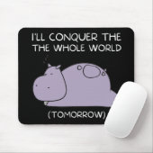 Lazy Hippo Ich erobere die Welt morgen Mousepad (Mit Mouse)