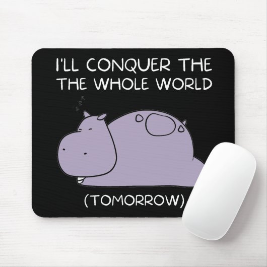 Lazy Hippo Ich erobere die Welt morgen Mousepad (Mit Mouse)