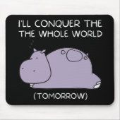 Lazy Hippo Ich erobere die Welt morgen Mousepad (Vorne)
