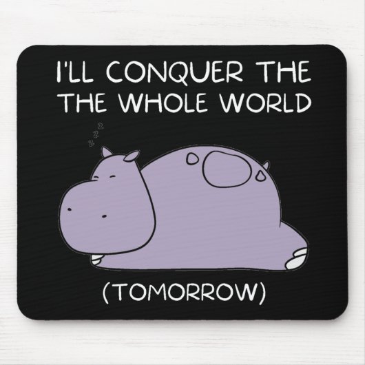 Lazy Hippo Ich erobere die Welt morgen Mousepad (Vorne)