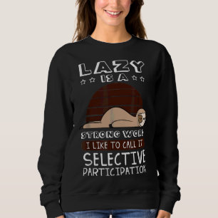 Lazy ist eine sehr starke Word-Schlampen-Idee Sweatshirt