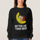 Lazy Ladybug Tardy Better Late Than Never Ladybug Sweatshirt (Vorderseite)