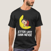 Lazy Ladybug Tardy Better Late than Never Ladybug T-Shirt (Vorderseite)