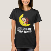Lazy Ladybug Tardy Better Late than Never Ladybug T-Shirt (Vorderseite)