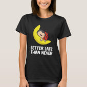 Lazy Ladybug Tardy Better Late Than Never Ladybug T-Shirt (Vorderseite)