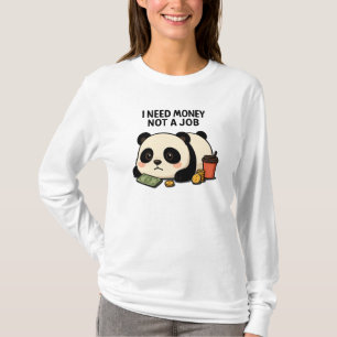 Lazy Panda Funny Zitat - Ich brauche Geld nicht ei T-Shirt